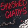 Smashed Gladys, Smashed Gladys