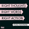 Franz Ferdinand, Right Thoughts, Right Words, Right Action