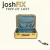 Josh Fix, Free At Last