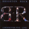 Brighton Rock, A Room For Five - Live