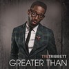 Tye Tribbett, Greater Than