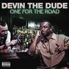 Devin the Dude, One For The Road