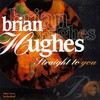 Brian Hughes, Straight To You