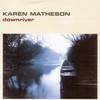 Karen Matheson, Downriver