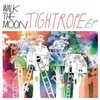 Walk The Moon, Tightrope EP