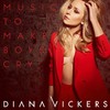 Diana Vickers, Music To Make Boys Cry