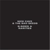 Nick Cave & The Bad Seeds, B-Sides & Rarities
