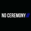 No Ceremony, NO CEREMONY///