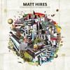 Matt Hires, This World Won't Last Forever, But Tonight We Can Pretend