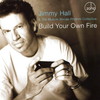 Jimmy Hall, Build Your Own Fire