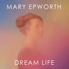 Mary Epworth, Dream Life