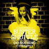 Buster Shuffle, Do Nothing