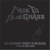 Iron Horse, Fade to Bluegrass: The Bluegrass Tribute to Metallica