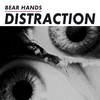 Bear Hands, Distraction