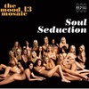 Various Artists, The Mood Mosaic 13: Soul Seduction