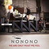 NONONO, We Are Only What We Feel