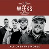 JJ Weeks Band, All Over the World