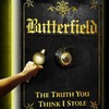 Butterfield, The Truth You Think I Stole