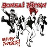 Bonsai Kitten, Occupy Yourself!