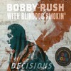 Bobby Rush with Blinddog Smokin', Decisions