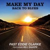 Fast Eddie Clarke, Make My Day: Back To Blues