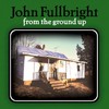 John Fullbright, From The Ground Up