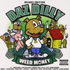Daz Dilly, Weed Money