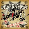 Captain Black Beard, Before Plastic