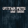 Guitar Pete, Rare Tracks