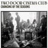 Two Door Cinema Club, Changing of the Seasons