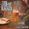 JB and the Moonshine Band, Beer For Breakfast