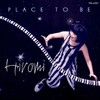 Hiromi, Place To Be