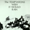 The Temptations, Wish It Would Rain
