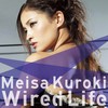 Meisa Kuroki, Wired Life