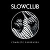 Slow Club, Complete Surrender