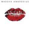 Marsha Ambrosius, Friends & Lovers