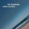 The Rosebuds, Sand + Silence