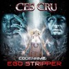 Ces Cru, Codename: Ego Stripper