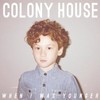 Colony House, When I Was Younger
