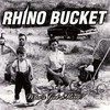 Rhino Bucket, Who's Got Mine?