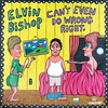 Elvin Bishop, Can't Even Do Wrong Right