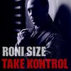 Roni Size, Take Kontrol