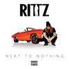 Rittz, Next to Nothing