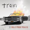 Train, Bulletproof Picasso