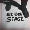 Hostage Calm, Die On Stage