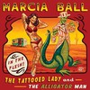 Marcia Ball, The Tattooed Lady And The Alligator Man