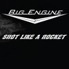 Big Engine, Shot Like A Rocket