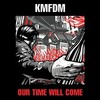 KMFDM, Our Time Will Come