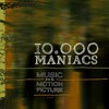 10,000 Maniacs, Music From The Motion Picture