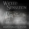 Wicked Sensation, Adrenaline Rush